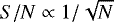 ${S/N} \propto 1/\sqrt{N}$
