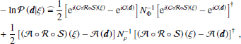 $$ \begin{aligned}&-\ln \mathcal{P} \left(\boldsymbol{d}|\xi \right)\, \widehat{=}\, \frac{1}{2}\left[\mathrm{e} ^{i\left(\mathbf{\mathcal C}\circ \mathbf{\mathcal R}\circ \mathbf{\mathcal S}\right)\left(\xi \right)} -\mathrm{e} ^{i\mathbf{\mathcal C}\left(\boldsymbol{d}\right)}\right] N_\Phi ^{-1} \left[\mathrm{e} ^{i\left(\mathbf{\mathcal C}\circ \mathbf{\mathcal R}\circ \mathbf{\mathcal S}\right)\left(\xi \right)} -\mathrm{e} ^{i\mathbf{\mathcal C}\left(\boldsymbol{d}\right)}\right]^\dagger \nonumber \\&+\frac{1}{2}\left[\left(\mathbf{\mathcal A}\circ \mathbf{\mathcal R}\circ \mathbf{\mathcal S}\right)\left(\xi \right) -\mathbf{\mathcal A}\left(\boldsymbol{d}\right)\right] N_\rho ^{-1} \left[\left(\mathbf{\mathcal A}\circ \mathbf{\mathcal R}\circ \mathbf{\mathcal S}\right)\left(\xi \right) -\mathbf{\mathcal A}\left(\boldsymbol{d}\right)\right]^\dagger \,, \end{aligned} $$