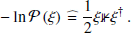$$ \begin{aligned} -\ln \mathcal{P} \left(\xi \right) \ \widehat{=}\ \frac{1}{2} \xi \mathbb{1} \xi^\dagger \,. \end{aligned} $$