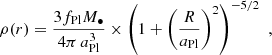 $$ \begin{aligned} \rho (r) = \frac{3 f_\mathrm{Pl} M_\bullet }{4 \pi \, a_\mathrm{Pl} ^3} \times \left(1+\left(\frac{R}{a_\mathrm{Pl} }\right)^2\right)^{-5/2} \,\, ,\end{aligned} $$