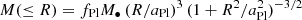 $ M(\le R) = f_\mathrm{Pl} M_\bullet \,(R/a_\mathrm{Pl})^3 \,(1+R^2/a^2_\mathrm{Pl} )^{-3/2} $