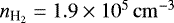 Mathematical equation: ${n_{{{\textrm{H}_2}}}}=1.9\times 10^{5}{}{{\,\rm cm^{-3}}}$