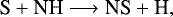 Mathematical equation: \begin{equation*} {\textrm{S} + \textrm{NH} \longrightarrow {\textrm{NS}} + \textrm{H}}, \end{equation*}