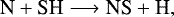 Mathematical equation: \begin{equation*} {\textrm{N} + \textrm{SH} \longrightarrow {\textrm{NS}} + \textrm{H}}, \end{equation*}