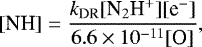 Mathematical equation: \begin{equation*} [\textrm{NH}] = \frac{{k_{\textrm{DR}}} [{\textrm{N}_2\textrm{H}^+}][{\textrm{e}^-}]}{6.6\times 10^{-11}[\textrm{O}]} ,\end{equation*}