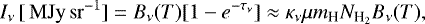 Mathematical equation: \begin{equation*}I_{\nu}\,[{{{\,\rm MJy\,sr^{-1}}}}] = B_{\nu}(T) [1-e^{-\tau_{\nu}}] \approx \kappa_{\nu} \mu {m_{\textrm{H}}} {N_{{\textrm{H}_2}}} B_{\nu}(T), \end{equation*}