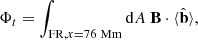 Mathematical equation: $$ \begin{aligned} \Phi _{t} = \int _{\mathrm{FR},x=76\ \mathrm{Mm} } \mathrm{d}A \ \mathbf B \cdot \langle \hat{\mathbf{b }}\rangle , \end{aligned} $$