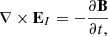 Mathematical equation: $$ \begin{aligned} \nabla \times \mathbf E _I = -\frac{\partial \mathbf B }{\partial t,} \end{aligned} $$