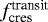 Mathematical equation: $f_{\textrm{cres}}^{\textrm{transit}}$