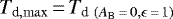 Mathematical equation: $T_{\textrm{d}, \rm max}\,{=}\,T_{\textrm{d}~(A_{\textrm{B}}\,{=}\,0, \epsilon\,{=}\,1)}$