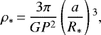 Mathematical equation: \begin{equation*}\rho_{*}\,{=}\,\frac{3\pi}{GP^{2}} \left(\frac{a}{R_{*}}\right){}^{3},\end{equation*}