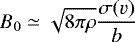 Mathematical equation: \begin{equation*} B_{0} \simeq \sqrt{8 \pi \rho } \frac{\sigma (v)}{b} \end{equation*}