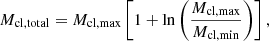 Mathematical equation: $$ \begin{aligned} M_{\rm cl, total} = M_{\rm cl, max}\left[1 + {\ln }\left(\frac{M_{\rm cl, max}}{M_{\rm cl, min}}\right)\right], \end{aligned} $$