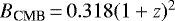 Mathematical equation: $B_{\textrm{CMB}}\,{=}\,0.318 (1 + z){}^2$
