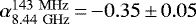 Mathematical equation: $\alpha_{8.44\ \mathrm{GHz}}^{143\ \mathrm{MHz}}\,{=}\,{-}0.35\,{\pm}\,0.05$