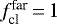 Mathematical equation: $f_{\textrm{cl}}^{\textrm{far}}\,{=}\,1$