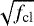 Mathematical equation: $\sqrt{f_{\textrm{cl}}}$
