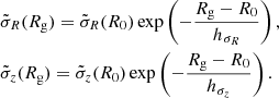 Mathematical equation: $$ \begin{aligned}&\tilde{\sigma }_R(R_\mathrm{g} ) = \tilde{\sigma }_R(R_0)\,\mathrm{exp} \left( -\frac{R_\mathrm{g} -R_0}{h_{\sigma _R}} \right), \nonumber \\&\tilde{\sigma }_z(R_\mathrm{g} ) = \tilde{\sigma }_z(R_0)\,\mathrm{exp} \left( -\frac{R_\mathrm{g} -R_0}{h_{\sigma _z}} \right). \end{aligned} $$