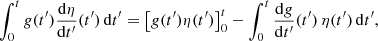 Mathematical equation: $$ \begin{aligned} \int _0^t { g}(t^{\prime })\frac{\mathrm{d} \eta }{\mathrm{d} t^{\prime }}(t^{\prime }) \, \mathrm{d} t^{\prime } = \left[ { g}(t^{\prime }) \eta (t^{\prime }) \right]_0^t - \int _0^t \frac{\mathrm{d} { g}}{\mathrm{d} t^{\prime }}(t^{\prime }) \, \eta (t^{\prime }) \, \mathrm{d} t^{\prime }, \end{aligned} $$