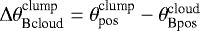 Mathematical equation: $\Delta\theta^{\textrm{clump}}_{\textrm{Bcloud}}= \theta^{\textrm{clump}}_{\textrm{pos}} - \theta^{\textrm{cloud}}_{\textrm{Bpos}}$