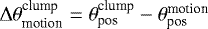 Mathematical equation: $\Delta\theta^{\textrm{clump}}_{\textrm{motion}}= \theta^{\textrm{clump}}_{\textrm{pos}} - \theta^{\textrm{motion}}_{\textrm{pos}}$