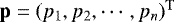 Mathematical equation: $\mathbf{p} = (p_1,p_2,\cdots,p_n){}^{\textrm{T}}$