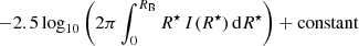 Mathematical equation: $$ \begin{aligned} -2.5 \log _{10}\left( 2 \pi \int _{0}^{R_{\rm B}} R^{\star }\, I(R^{\star })\, \mathrm{d}R^{\star } \right) + \mathrm{constant} \end{aligned} $$