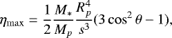 Mathematical equation: \begin{equation*}\eta_{\mathrm{max}}=\frac{1}{2} \frac{M_*}{M_p} \frac{R_p^4}{s^3} (3\cos^2\theta-1),\end{equation*}