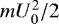 Mathematical equation: $mU_0^2/2$