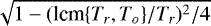 Mathematical equation: $\sqrt{1-(\textrm{lcm}\{T_r,T_o\}/T_r)^2/4}$