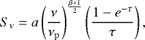 Mathematical equation: \begin{align*}S_{\mathrm{\nu}} = a \left(\frac{\nu}{\nu_{\mathrm{p}}}\right)^{\mathrm{\frac{\beta+1}{2}}} \left(\frac{1-e^{\mathrm{-\tau}}}{\tau}\right),\end{align*}