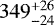 Mathematical equation: $349^{\mathrm{+26}}_{\mathrm{-24}}$