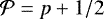 Mathematical equation: ${\cal P} = p + 1/2$