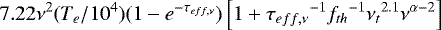 Mathematical equation: \begin{equation*}7.22\nu^2 (T_e/10^{4})(1-e^{-\tau_{eff,\nu}})\left[1 + {\tau_{eff,\nu}}^{-1} {f_{th}}^{-1}{\nu_{t}}^{2.1}\nu^{\alpha - 2}\right]\end{equation*}
