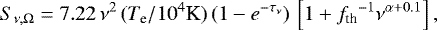 Mathematical equation: \begin{equation*}S_{\nu,\Omega} = 7.22\,\nu^2\, (T_{\textrm{e}}/10^{4} \textrm{K})\,(1-e^{-\tau_{\nu}})\,\left[1 + {f_{\textrm{th}}}^{-1} \nu^{\alpha + 0.1}\right],\end{equation*}