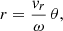 Mathematical equation: $$ \begin{aligned} r= \frac{v_r}{\omega }\,\theta , \end{aligned} $$
