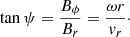 Mathematical equation: $$ \begin{aligned} \tan \psi = \frac{B_\phi }{B_r}=\frac{\omega r}{v_r}\cdot \end{aligned} $$