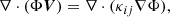 Mathematical equation: $$ \begin{aligned} \nabla \cdot (\Phi \boldsymbol{V}) = \nabla \cdot (\kappa _{ij} \nabla \Phi ), \end{aligned} $$
