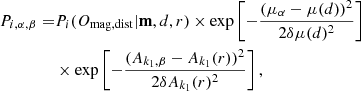 Mathematical equation: $$ \begin{aligned} P_{i,\alpha ,\beta } =&P_i(O_{\mathrm{mag,dist}}|\mathbf m ,d,r) \times \exp \left[-\frac{(\mu _\alpha - \mu (d))^2}{2\delta \mu (d)^2}\right]\nonumber \\&\times \exp \left[-\frac{(A_{k_1,\beta } - A_{k_1}(r))^2}{2\delta A_{k_1}(r)^2}\right], \end{aligned} $$
