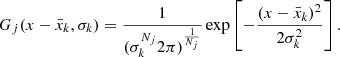 Mathematical equation: $$ \begin{aligned} G_j(x-\bar{x}_k,\sigma _k) =\frac{1}{(\sigma _k^{N_j}2\pi )^{\frac{1}{N_j}}} \exp \left[-\frac{(x-\bar{x}_k)^2}{2\sigma _k^2}\right]. \end{aligned} $$