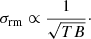 Mathematical equation: $$ \begin{aligned} \sigma _{\rm rm} \propto \frac{1}{\sqrt{TB}}\cdot \end{aligned} $$