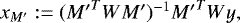 Mathematical equation: $x_{M\prime} :=({M\prime}^TW{M\prime})^{-1} {M\prime}^TW y,$