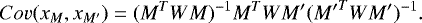 Mathematical equation: \begin{align*} Cov(x_M, x_{M\prime}) =(M^TWM)^{-1} M^T W {M\prime} ({M\prime}^TW{M\prime})^{-1}.\end{align*}
