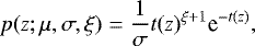 Mathematical equation: \begin{align*} p(z; \mu, \sigma, \xi) = \frac{1}{\sigma} t(z)^{\xi +1} \textrm{e}^{-t(z)}, \end{align*}