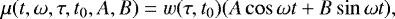 Mathematical equation: \begin{align*} \mu(t, \omega, \tau,t_0, A,B) = w(\tau, t_0) (A \cos \omega t + B \sin \omega t),\end{align*}