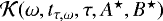 Mathematical equation: $\mathcal{K}(\omega, t_{\tau,\omega}, \tau, A^{\star}, B^{\star})$