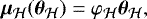 Mathematical equation: \begin{align*} \bm \mu_{\mathcal{H}}(\bm \theta_{\mathcal{H}}) = \mathbf{\varphi}_{\mathcal{H}} \bm \theta_{\mathcal{H}},\end{align*}