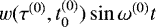 Mathematical equation: $w(\tau^{(0)}, t_0^{(0)})\sin \omega^{(0)} t$