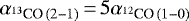 Mathematical equation: $\alpha_{{}^{13}\textrm{CO}\,(2-1)} \,{=}\, 5\alpha_{{}^{12}\textrm{CO}\,(1-0)}$