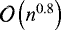 Mathematical equation: $ \mathcal{O}\left(n^{0.8}\right)$